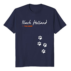 Nach Holland mit Hund Shirt